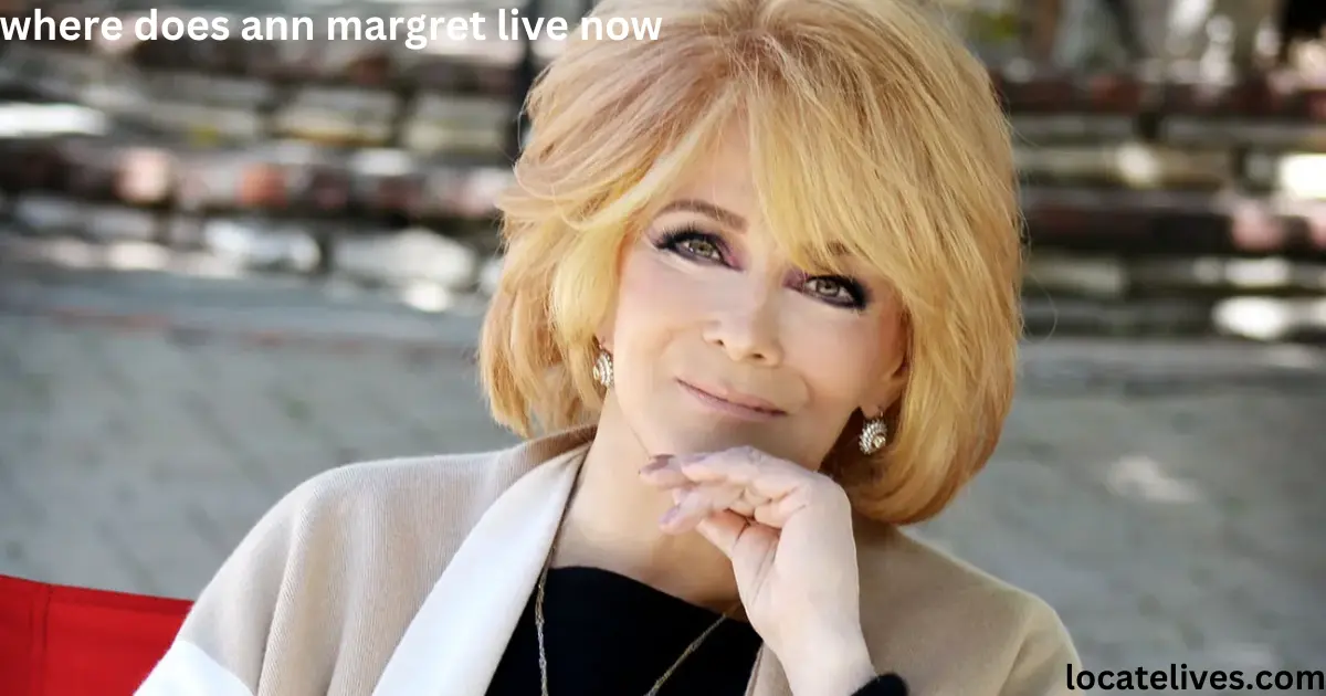 where does ann margret live now